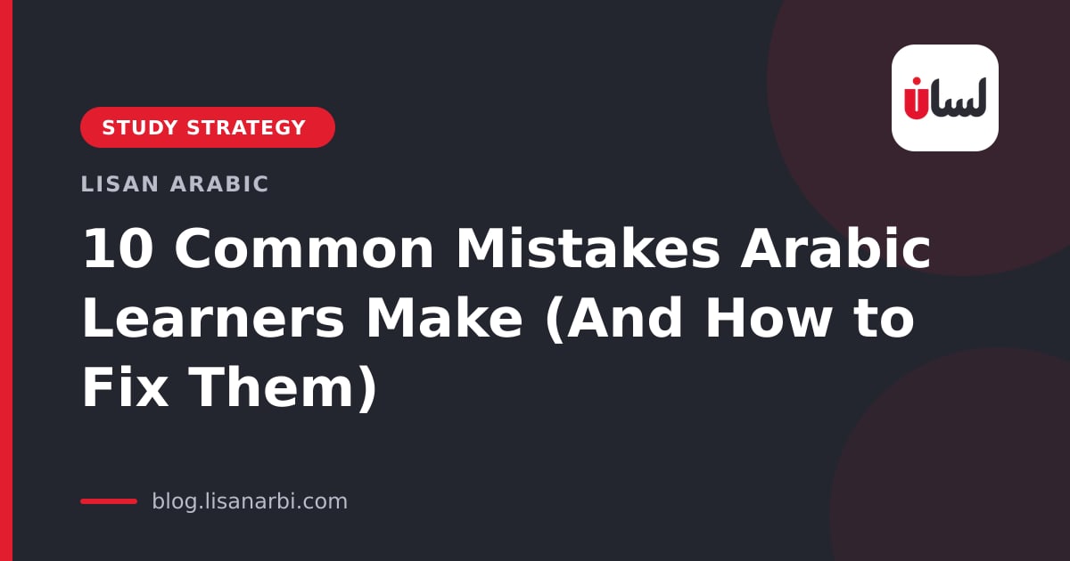 10 Common Mistakes Arabic Learners Make (And How to Fix Them)