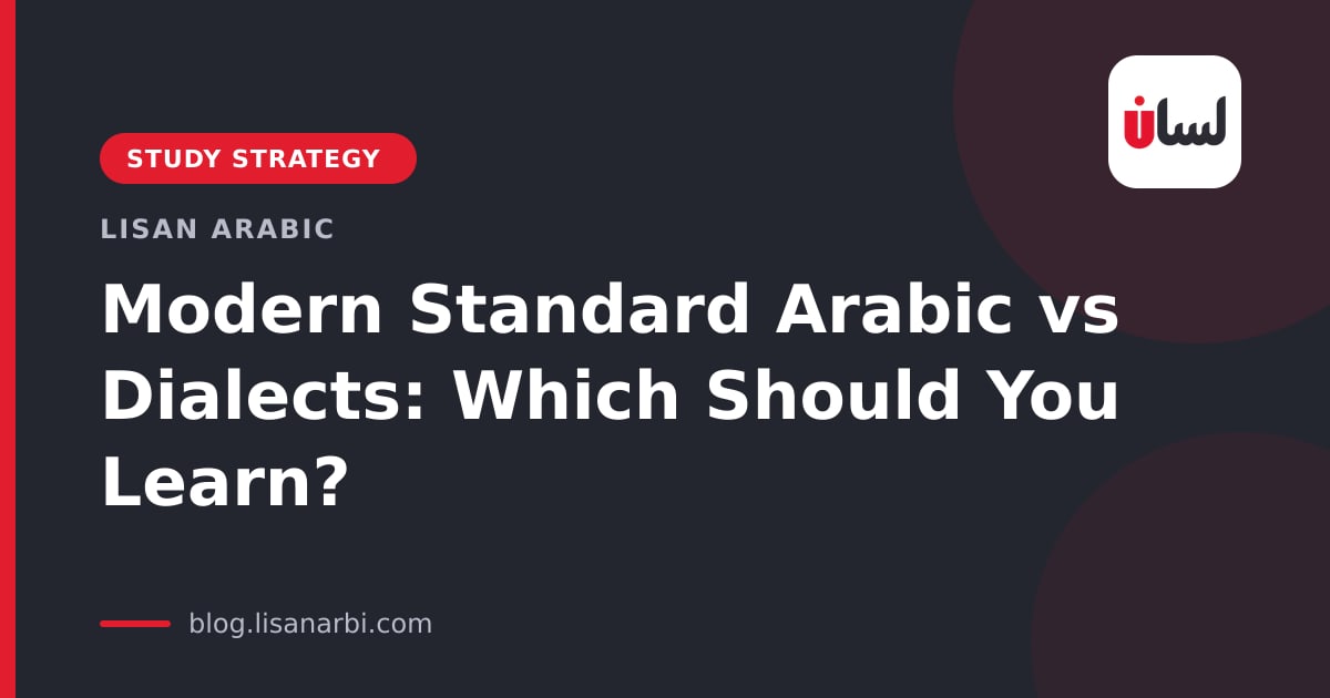 Modern Standard Arabic vs Dialects: Which Should You Learn?